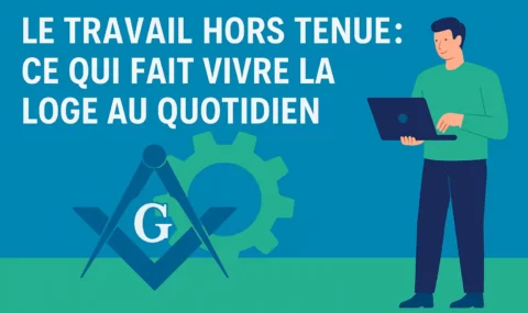 LE TRAVAIL HORS TENUE : CE QUI FAIT VIVRE LA LOGE AU QUOTIDIEN