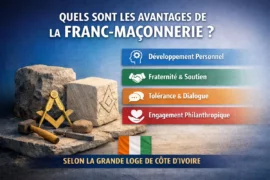 QUELS SONT LES AVANTAGES DE LA FRANC-MAÇONNERIE ? … SELON LA GRANDE LOGE DE CÔTE D’IVOIRE