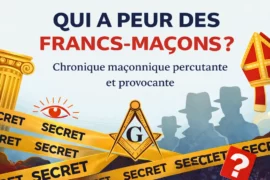 QUI A PEUR DES FRANCS-MAÇONS ?