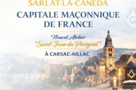 SARLAT-LA-CANÉDA : « CAPITALE MAÇONNIQUE DE FRANCE » ? UNE 11E LOGE