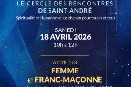 FEMMES EN FRANC-MAÇONNERIE : REGARDS CROISÉS DES OBÉDIENCES AU CERCLE DE SAINT-ANDRÉ