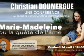 CONFÉRENCE PUBLIQUE À NICE : « MARIE-MADELEINE OU LA QUÊTE DE L’ÂME » AVEC CHRISTIAN DOUMERGUE