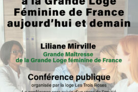 ÊTRE FRANC-MAÇONNE À LA GRANDE LOGE FÉMININE DE FRANCE AUJOURD’HUI ET DEMAIN