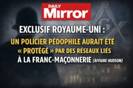 EXCLUSIF ROYAUME-UNI : UN POLICIER  AURAIT ÉTÉ « PROTÉGÉ » PAR DES RÉSEAUX LIÉS À LA FRANC-MAÇONNERIE (AFFAIRE HUDSON)