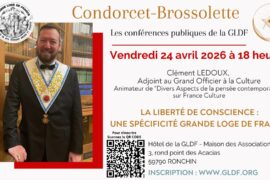 CONFÉRENCE CONDORCET-BROSSOLETTE : LA LIBERTÉ DE CONSCIENCE AU CŒUR DE LA DÉMARCHE INITIATIQUE EN GRANDE LOGE DE FRANCE