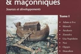 MYTHES HÉROÏQUES, BIBLIQUES ET MAÇONNIQUES : AUX SOURCES SYMBOLIQUES DE LA TRADITION INITIATIQUE – TOME I