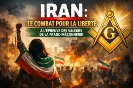 FRANC-MAÇONNERIE ET IRAN : QUAND LA LIBERTÉ D’UN PEUPLE INTERPELLE LA CONSCIENCE MAÇONNIQUE