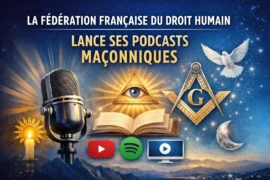 LA FÉDÉRATION FRANÇAISE DU DROIT HUMAIN LANCE SES PODCASTS MAÇONNIQUES