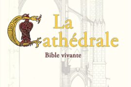 LA CATHÉDRALE : BIBLE VIVANTE — QUAND LA PIERRE DEVIENT LUMIÈRE, SYMBOLE ET SAVOIR