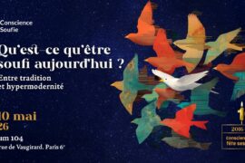 CONSCIENCE SOUFIE A 10 ANS : QUEL REGARD INITIATIQUE SUR LE SOUFISME À L’ÈRE DE L’HYPERMODERNITÉ ?