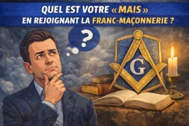 QUEL EST VOTRE « MAIS » EN REJOIGNANT LA FRANC-MAÇONNERIE ?