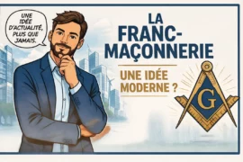 LA FRANC-MACONNERIE – UNE IDEE MODERNE ?