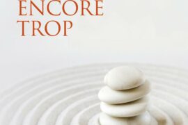 RIEN, C’EST ENCORE TROP : DÉCOUVRIR LA LIBERTÉ INTÉRIEURE DÉJÀ PRÉSENTE