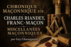 CHRONIQUE MACONNIQUE 478 – CHARLES RIANDEY, FRANC-MACON