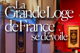 GRANDE LOGE DE FRANCE : HISTORIA PÉNÈTRE AU CŒUR D’UNE OBÉDIENCE DE PLUS EN PLUS OUVERTE AU PUBLIC