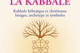 LE PETIT MANUEL DE LA KABBALE : UNE PORTE D’ENTRÉE VERS LES LETTRES, LES NOMBRES ET LES SYMBOLES