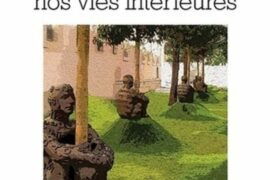 À LA RECHERCHE DE NOS VIES INTÉRIEURES : UN VOYAGE VERS L’ESSENTIEL