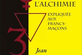 L’ALCHIMIE EXPLIQUÉE AUX FRANCS-MAÇONS : JEAN SOLIS ÉCLAIRE LE GRAND ART