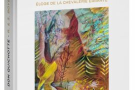 DON QUICHOTTE COMME VOIE D’ÉVEIL : RÉMI BOYER CÉLÈBRE LA CHEVALERIE ERRANTE