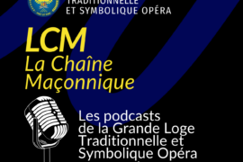 LA CHAÎNE MAÇONNIQUE : LE NOUVEAU PODCAST DE LA GLTSO