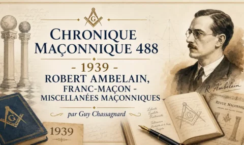 CHRONIQUE MACONNIQUE 488 – 1939 – ROBERT AMBERLAIN, FRANC-MACON