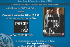 CINÉ-DÉBAT AU GRAND ORIENT DE FRANCE – « L’EXERCICE DE L’ÉTAT »