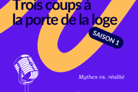 PODCAST MAÇONNIQUE : « TROIS COUPS À LA PORTE DE LA LOGE » DÉCRYPTE LES MYTHES SUR LA FRANC-MAÇONNERIE