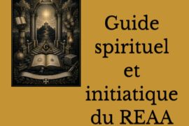 GUIDE SPIRITUEL ET INITIATIQUE DU REAA : UN CHEMIN INTÉRIEUR DU 1ER AU 33E DEGRÉ