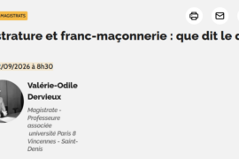MAGISTRATS FRANCS-MAÇONS : ENTRE IMPARTIALITÉ DE LA JUSTICE ET LIBERTÉ D’ASSOCIATION, LE DÉBAT SE POURSUIT
