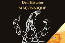 VÉRITÉS ET LÉGENDES DE L’HISTOIRE MAÇONNIQUE : AUX ORIGINES DE LA FRANC-MAÇONNERIE