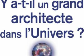 Y A-T-IL UN GRAND ARCHITECTE DANS L’UNIVERS ? UN LIVRE QUI NE PEUT QU’INTERPELLER LES FRANCS-MAÇONS