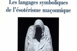 LES LANGAGES SYMBOLIQUES DE L’ÉSOTÉRISME MAÇONNIQUE : DÉFRICHER LA JUNGLE DES SYMBOLES