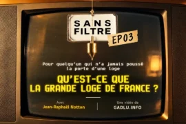 SANS FILTRE EPISODE 03 – « POUR QUELQU’UN QUI N’A JAMAIS POUSSÉ LA PORTE D’UNE LOGE : QU’EST-CE QUE LA GRANDE LOGE DE FRANCE ? »